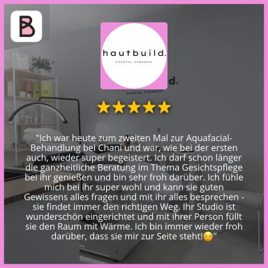Feedback zu einer Behandlung im Studio hautbuild. von Chantal Symanzik